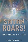 Satan Roars!: Whispering His Lies!