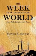 The Week That Changed the World: Daily Reflections for Holy Week