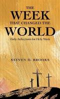 The Week That Changed the World: Daily Reflections for Holy Week