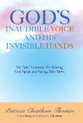 God's Inaudible Voice and His Invisible Hands: My Aha Moments to Hearing God Speak and Seeing Him Move