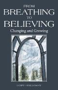 From Breathing to Believing: Changing and Growing
