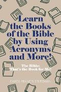 Learn the Books of the Bible by Using Acronyms and More!: The Bible: That's the Book for Me!