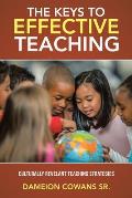 The Keys to Effective Teaching: Culturally Revelant Teaching Strategies