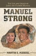 Manuel Strong: The Life and Legacy of James and Florine Manuel