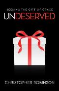 Undeserved: Seeking the Gift of Grace