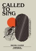 Called to Sing: A Theological Overview & Practical Guide to Prophetic Singing