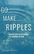 Go...Make...Ripples