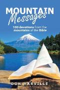 Mountain Messages: 100 Devotions from the Mountains of the Bible