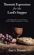 Thematic Expressions for the Lord's Supper: Comprehensive Practice of the Eucharist: Themes of Scripture That Reflect God's Grace