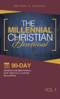 The Millennial Christian Devotional: Ninety-Day Interactive Devotional for Today's Christian Millennial Vol. 1