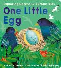 One Little Egg: Exploring Nature for Curious Kids