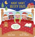 Night Night, Sleepy Elves: A Lift-The-Flap Bedtime Christmas Book