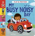 My Busy Noisy Day: Play and Pretend with 26 Sound Buttons!