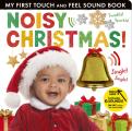 Noisy Christmas: My First Touch and Feel Sound Book