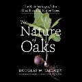 The Nature of Oaks Lib/E: The Rich Ecology of Our Most Essential Native Trees