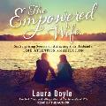 The Empowered Wife: Six Surprising Secrets for Attracting Your Husband's Time, Attention and Affection