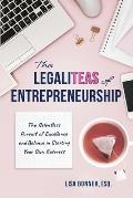 The LegaliTEAS of Entrepreneurship: The Relentless Pursuit of Excellence and Balance in Starting Your Own Business