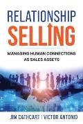 Relationship Selling: Managing Human Connections as Sales Assets