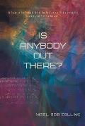 Is Anybody out There?: An Essay on the Probability of the Existence of Extraterrestrial Technological Civilizations or ...