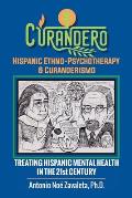 Curandero Hispanic Ethno-Psychotherapy & Curanderismo: Treating Hispanic Mental Health in the 21St Century