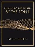 Block Legend Paper by the Ton Ii