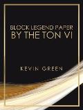Block Legend Paper by the Ton Vi