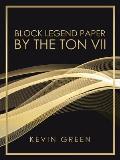 Block Legend Paper by the Ton Vii