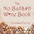 The No Bull$#!T Wine Book