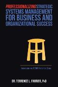 Professionalizing Strategic Systems Management for Business and Organizational Success: Introducing the Ccim Three-Leg Stool