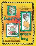Larry the Green Boy: Book 1 from the Character Tales Series