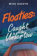 Floaties: Caught in the Undertow