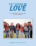 Let There Be Love: Love One Another, Dear Children, Says the Lord Jesus