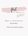 Girl, You Have What It Takes!: 90 Day Purpose and Passion Project Planner