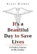 It's a Beautiful Day to Save Lives: A Medic's Journey to His Destiny