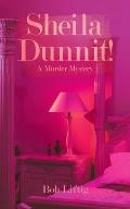 Sheila Dunnit!: A Murder Mystery