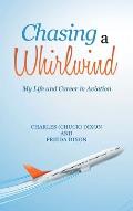 Chasing a Whirlwind: My Life and Career in Aviation