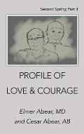 Profile of Love & Courage: Second Spring Part Ii