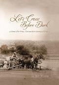 Let's Cross Before Dark: A History of the Ferries, Fords and River Crossings of Texas
