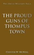 The Proud Guns of Thompus Town: The Great Western Saga