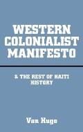 Western Colonialist Manifesto: & the Rest of Haiti History
