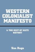 Western Colonialist Manifesto: & the Rest of Haiti History