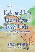 Kate and Tom Learn About Fossil Fuels: Dinosaurs and Fossil Carbon