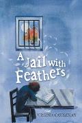 A Jail with Feathers