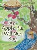 An Apple Pie I Will Not Buy: Based on a True Story