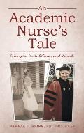 An Academic Nurse's Tale: Triumphs, Tribulations, and Travels