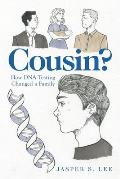 Cousin?: How Dna Testing Changed a Family