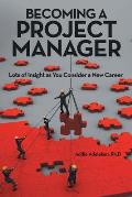 Becoming a Project Manager: Lots of Insight as You Consider a New Career