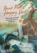 Bent Poles, Happy Souls: Fishing Stories Gleaned from Sixty Years of Journaling