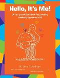 Hello, It's Me!: (A Very Special Book About One Incredible, Wonderful, Spectacular Kid!)