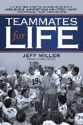 Teammates for Life: The Inspiring Story of Auburn University's Unbelievable, Unforgettable and Utterly Amazin' 1972 Football Team, Then an
